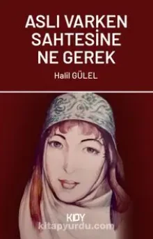 Aslı Varken Sahtesine Ne Gerek